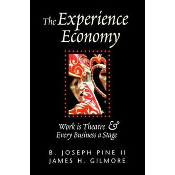 Pre-Owned The Experience Economy: Work Is Theater & Every Business a Stage (Hardcover) 0875848192 9780875848198