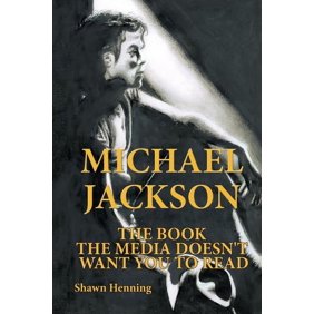 Michael Jackson: The Book the Media Doesn't Want You To Read, (Paperback)