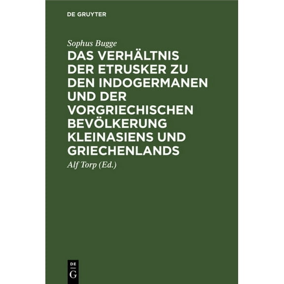 Das Verhältnis Der Etrusker Zu Den Indogermanen Und Der Vorgriechischen Bevölkerung Kleinasiens Und Griechenlands: Sprachliche Untersuchungen (Hardcover)