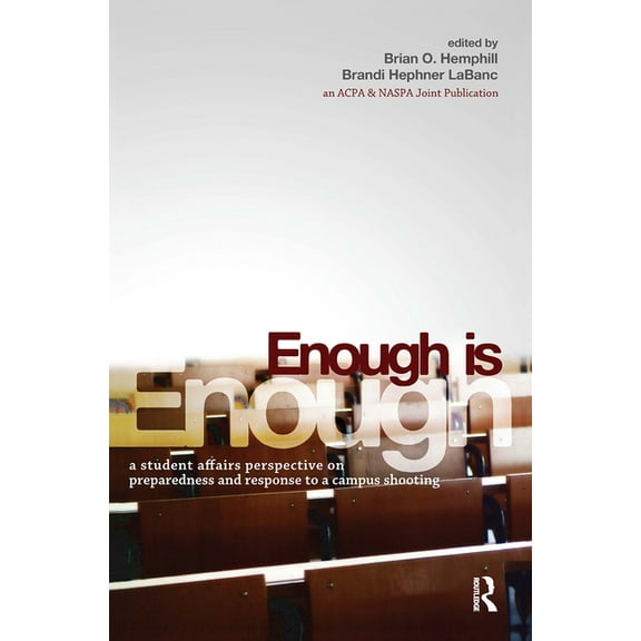 Acpa Co-Publication Enough Is Enough: A Student Affairs Perspective on Preparedness and Response to a Campus Shooting, (Paperback)