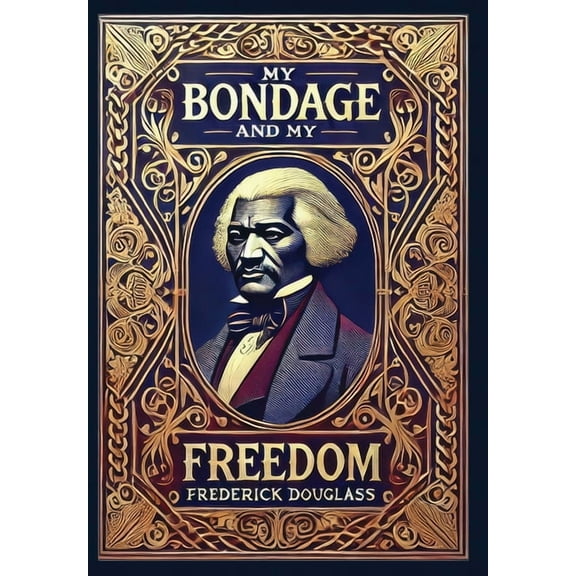 My Bondage and My Freedom (Collector's Edition) (Laminated Hardback with Jacket), (Hardcover)