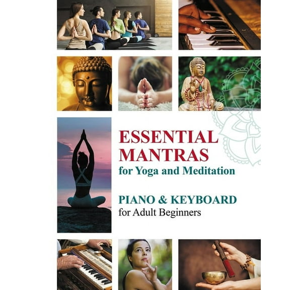 Essential Mantras for Yoga and Meditation: Piano and Keyboard for Adult Beginners, (Paperback)