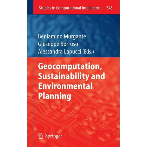 Studies in Computational Intelligence Geocomputation, Sustainability and Environmental Planning, Book 348, (Hardcover)