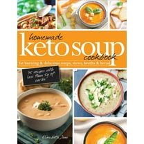 Homemade Keto Soup Cookbook: Fat Burning & Delicious Soups, Stews, Broths & Bread, (Hardcover)