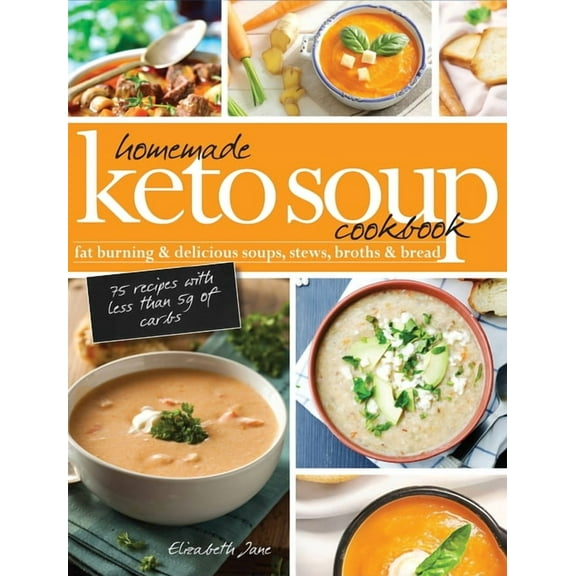 Homemade Keto Soup Cookbook: Fat Burning & Delicious Soups, Stews, Broths & Bread, (Hardcover)