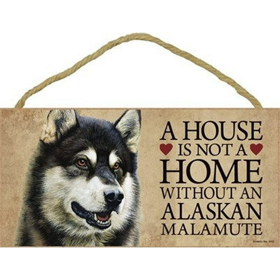 Alaskan Malamute a House is Not a Home Without an Alaskan Malamute 5 x 10 Wooden Dog Sign / Plaque