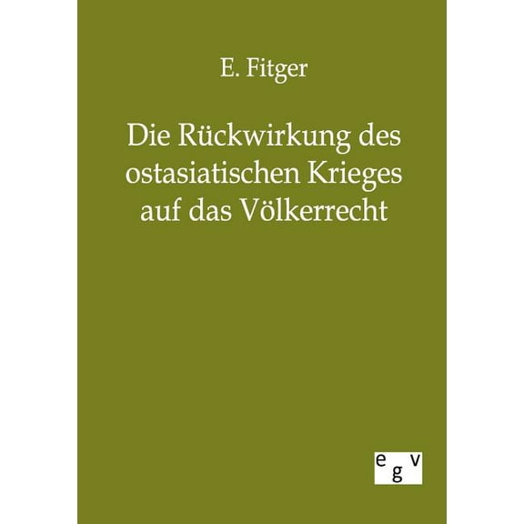 Die R?ckwirkung des ostasiatischen Krieges auf das V?lkerrecht