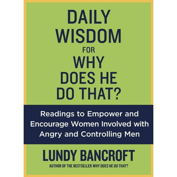 Daily Wisdom for Why Does He Do That?: Readings to Empower and Encourage Women Involved with Angry and Controlling Men, (Paperback)