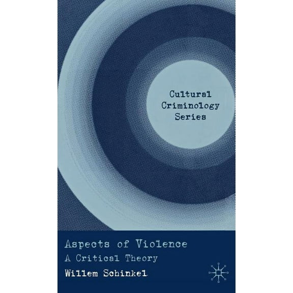 Cultural Criminology Aspects of Violence: A Critical Theory, (Hardcover)