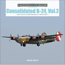 Legends of Warfare: Aviation Consolidated B-24 Vol.2: The B-24g to B-24m Liberators in World War II, Book 15, (Hardcover)