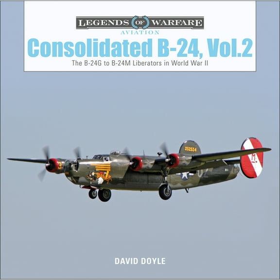 Legends of Warfare: Aviation Consolidated B-24 Vol.2: The B-24g to B-24m Liberators in World War II, Book 15, (Hardcover)