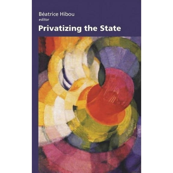 Ceri Comparative Politics and Internatio Privatizing the State, (Hardcover)