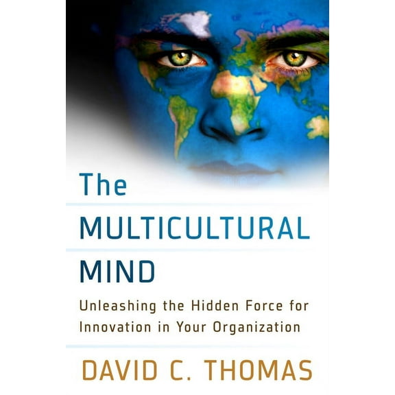 The Multicultural Mind : Unleashing the Hidden Force for Innovation in Your Organization (Paperback)