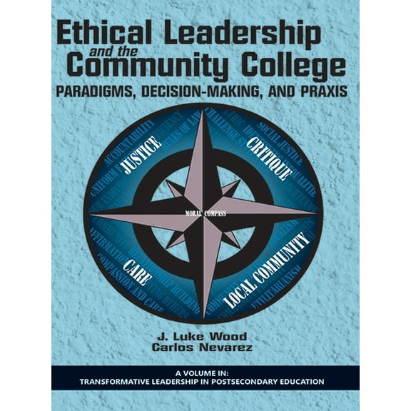 Ethical Leadership and the Community College: Paradigms, Decision-Making, and Praxis (Paperback)