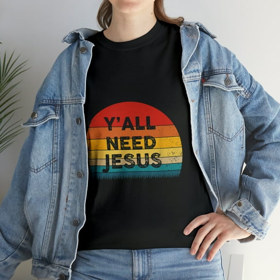 Funny Christian Y'all Need Jesus T-Shirt