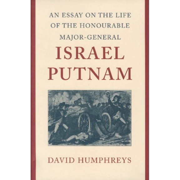 ESSAY ON THE LIFE OF THE HONOURABLE MAJOR-GENERAL ISRAEL PUTNAM, AN (Paperback)