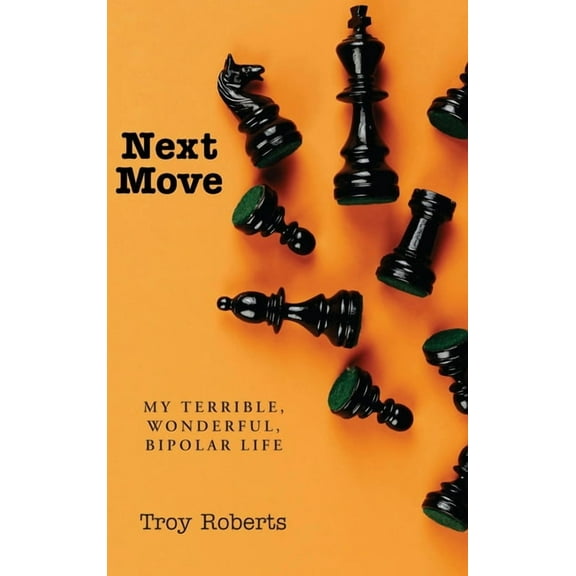 Next Move: My Terrible, Wonderful, Bipolar Life, (Hardcover)