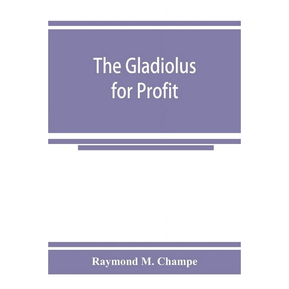 The gladiolus for profit, (Paperback)