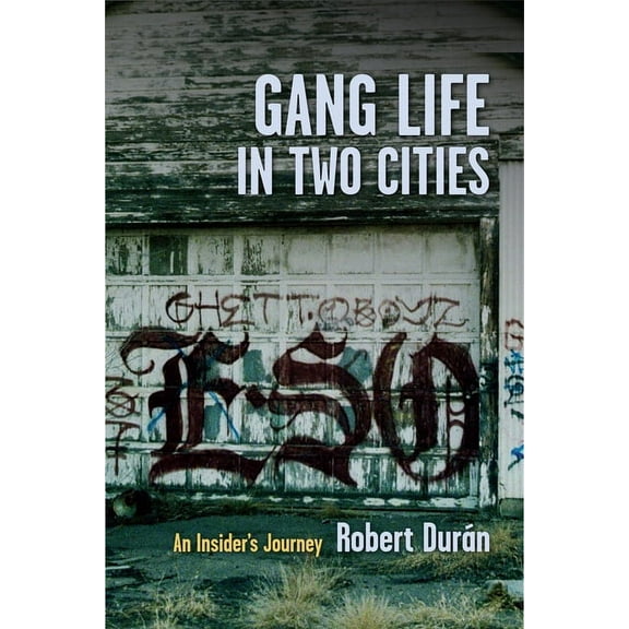 Gang Life in Two Cities: An Insider's Journey, (Paperback)