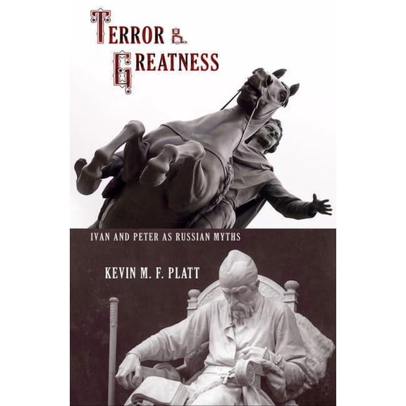 Terror & Greatness: Ivan & Peter as Russian Myths, (Hardcover)