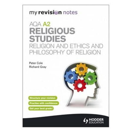 My Revision Notes: AQA A2 Religious Studies: Religion and Ethics and Philosophy of Religion -