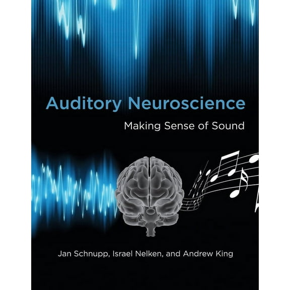 Auditory Neuroscience: Making Sense of Sound, (Paperback)