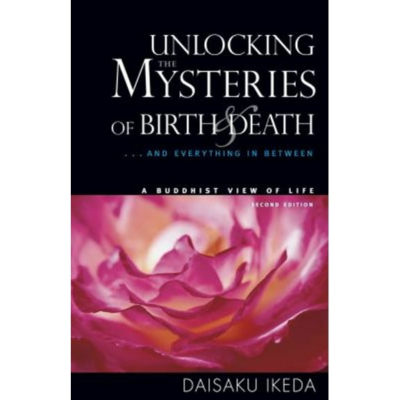 Pre-Owned Unlocking the Mysteries of Birth & Death: . . . and Everything in Between, a Buddhist View Life (Paperback) 0972326707 9780972326704