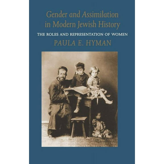 Samuel and Althea Stroum Lectures in Jew Gender and Assimilation in Modern Jewish History: The Roles and Representation of Women, (Paperback)