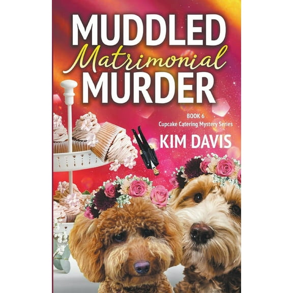Cupcake Catering Mystery Muddled Matrimonial Murder, Book 6, (Paperback)