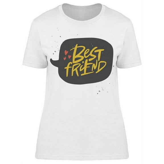 Best Friend  Quote T-Shirt Women -Image by Shutterstock, Female Small