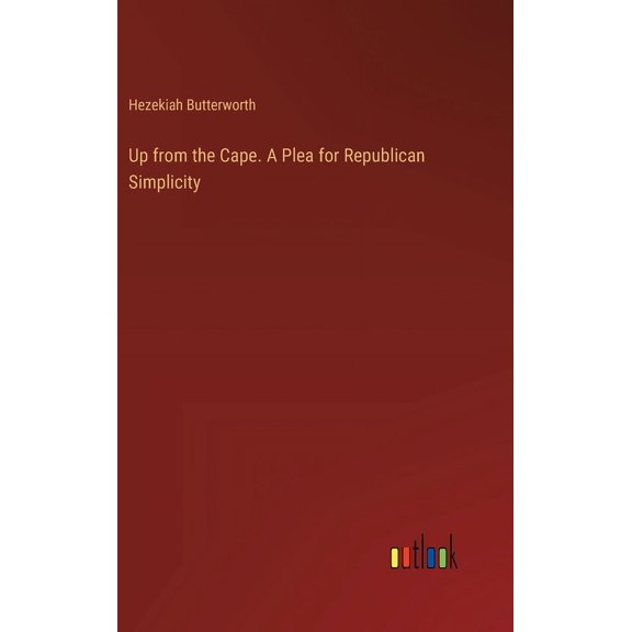 Up from the Cape. A Plea for Republican Simplicity (Hardcover)