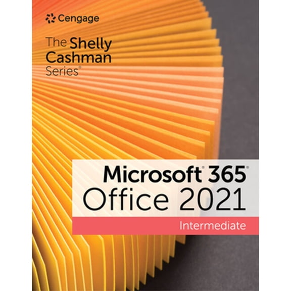 Pre-Owned The Shelly Cashman Series Microsoft 365 & Office 2021 Intermediate (Paperback) by Sandra Cable, Steven Freund, Ellen Monk