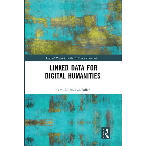 Digital Research in the Arts and Humanit Linked Data for Digital Humanities, (Paperback)