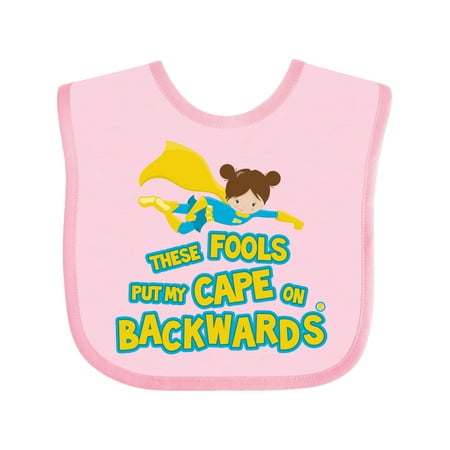 

Inktastic These Fools Put My Cape on Backwards Funny Gift Baby Girl Bib