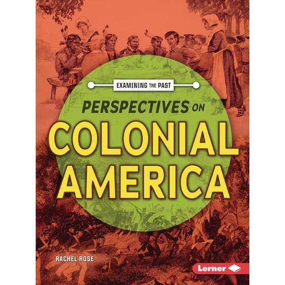 Examining the Past Perspectives on Colonial America, (Paperback)
