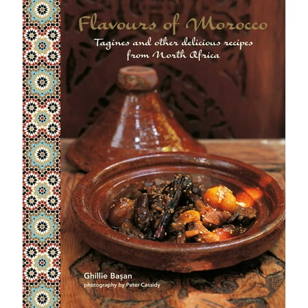 Flavours of Morocco : Tagines and Other Delicious Recipes from North (Best North Indian Recipes)
