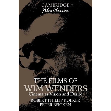 Cambridge Film Classics The Films of Wim Wenders: Cinema as Vision and Desire, (Paperback)
