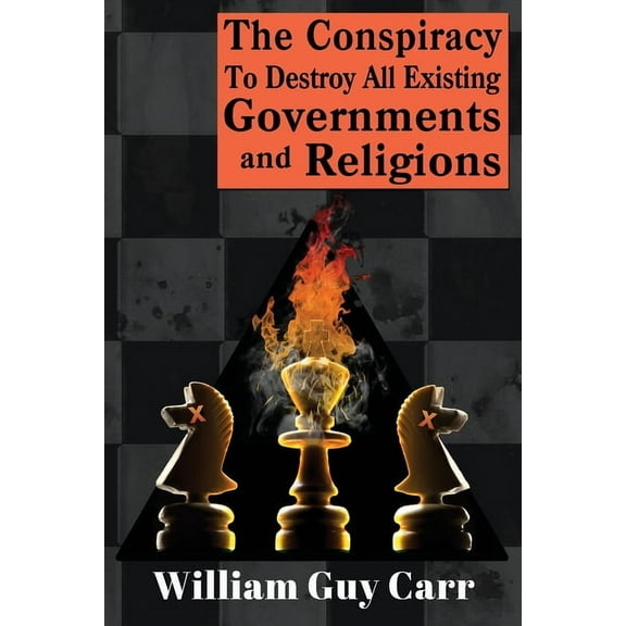 The Conspiracy To Destroy All Existing Governments And Religions, (Paperback)