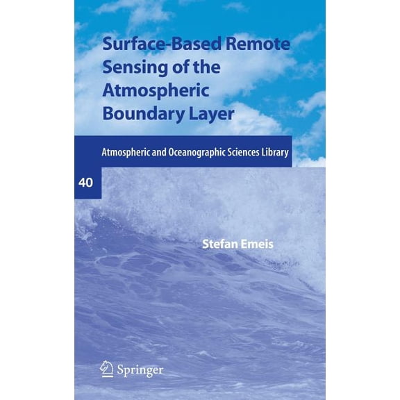 Atmospheric and Oceanographic Sciences L Surface-Based Remote Sensing of the Atmospheric Boundary Layer, Book 40, (Hardcover)