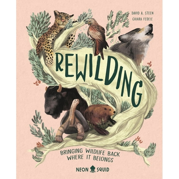 Rewilding: Bringing Wildlife Back Where It Belongs, (Hardcover)