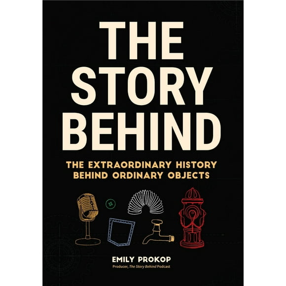 The Story Behind: The Extraordinary History Behind... PAPERBACK 2018 by Emily Prokop