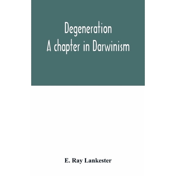 Degeneration: a chapter in Darwinism, (Paperback)