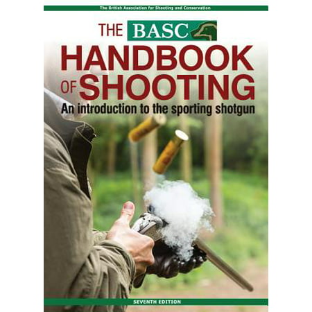 Basc Handbook of Shooting : An Introduction to the Sporting
