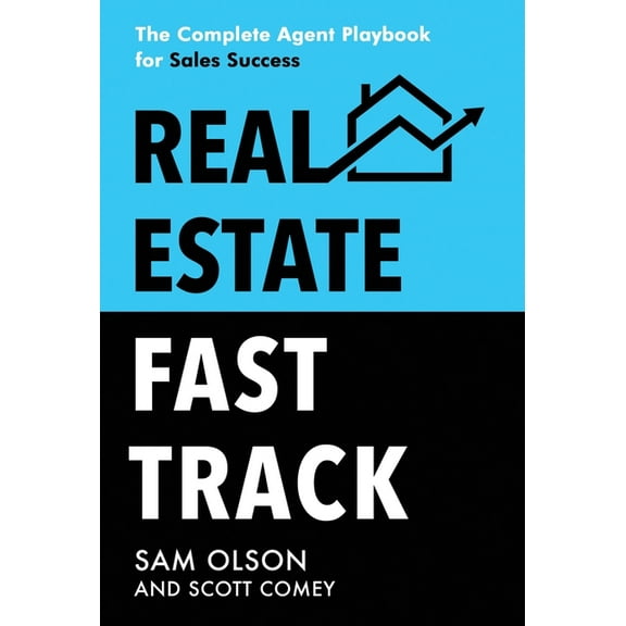 Real Estate Fast Track: The Complete Agent Playbook for Sales Success, (Hardcover)
