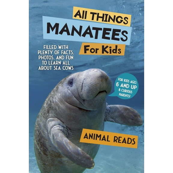 All Things Manatees For Kids: Filled With Plenty of Facts, Photos, and Fun to Learn all About Sea Cows, (Paperback)