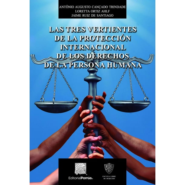 Las tres vertientes de la protección internacional de los derechos de la persona humana Editorial Porrúa 9786070928833