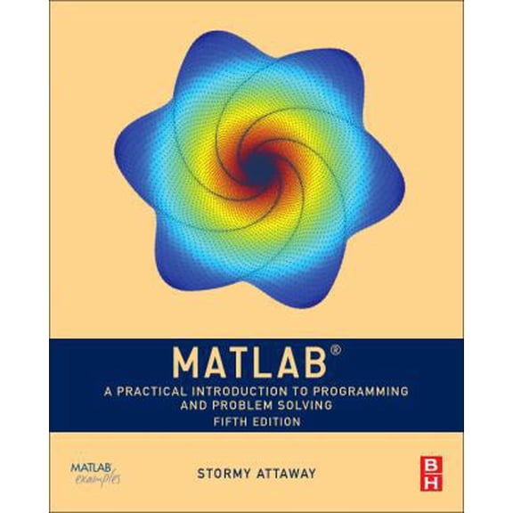 Pre-Owned MATLAB: A Practical Introduction to Programming and Problem Solving (Paperback) 0128154799 9780128154793