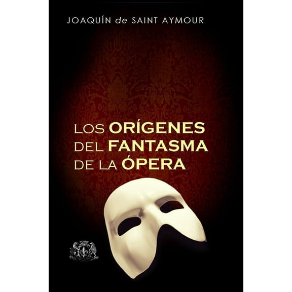 Los Orígenes del Fantasma de la Ópera (Paperback)