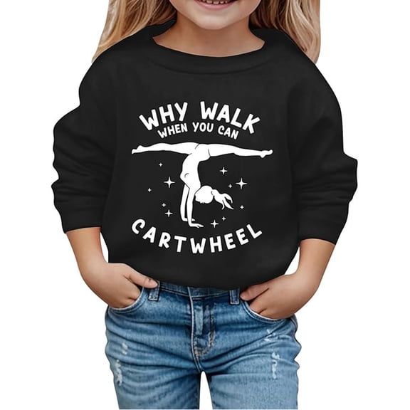 LIJCC Toddler & Girls Soft Cotton Blend Crewneck Sweatshirt Playful "Why Walk When You Can Cartwheel" Gymnast Graphic Pullover Multiple Kids Sizes