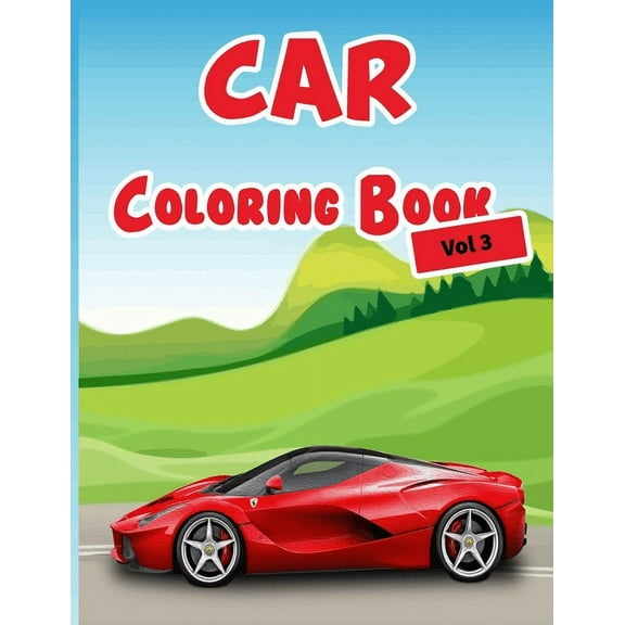 Car Coloring Book Vol 3 : 40 High Quality Car Design for Kids of All Ages, Cars coloring book for kids - Best activity books for kids (Paperback)